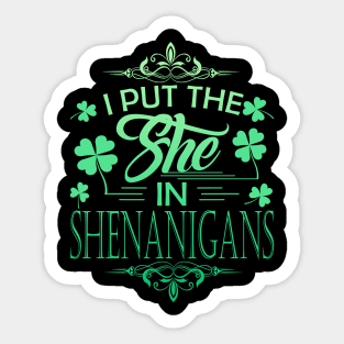 I Put The She In Shenanigans St Patrick's Day Sticker